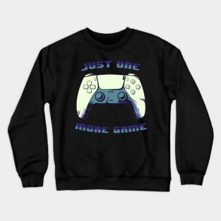 JUST ONE MORE GAME 3rd version Crewneck Sweatshirt